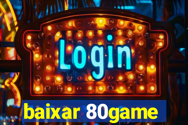 baixar 80game